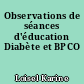 Observations de séances d'éducation Diabète et BPCO