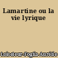 Lamartine ou la vie lyrique