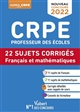 CRPE, Professeur des écoles : 22 sujets corrigés : français et mathématiques
