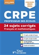 CRPE, professeur des écoles : 24 sujets corrigés français et mathématiques