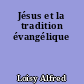 Jésus et la tradition évangélique