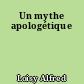 Un mythe apologétique