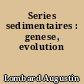 Series sedimentaires : genese, evolution