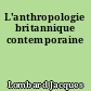 L'anthropologie britannique contemporaine