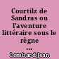 Courtilz de Sandras ou l'aventure littéraire sous le règne de Louis XIV