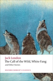 The call of the wild : White Fang, and other stories