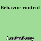 Behavior control