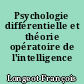 Psychologie différentielle et théorie opératoire de l'intelligence