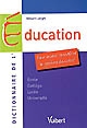 Dictionnaire de l'éducation : pour mieux connaître le système éducatif