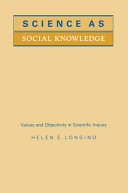 Science as social knowledge : values and objectivity in scientific inquiry