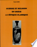 Guerre et religion en Grèce à l'époque classique : recherches sur les rites, les dieux, l'idéologie de la victoire