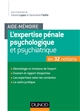 L'expertise pénale psychologique et psychiatrique : En 32 notions