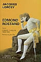 Edmond Rostand : Tome I : Cyrano - l'Aiglon (1868-1900)