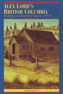 Alex Lord's British Columbia : recollections of a rural school inspector, 1915-36