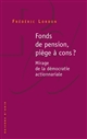 Fonds de pension, piège à cons ? : mirage de la démocratie actionnariale