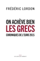 On achève bien les grecs : chroniques de l'euro 2015