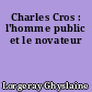 Charles Cros : l'homme public et le novateur