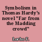 Symbolism in Thomas Hardy's novel "Far from the Madding crowd"
