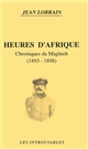 Heures d'Afrique : chroniques du Maghreb, 1893-1898