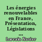 Les énergies renouvelables en France, Présentation, Législations et réalisations