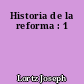 Historia de la reforma : 1
