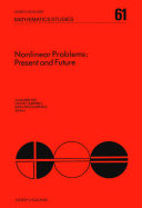 Nonlinear problems : present and future : proceedings of the first Los Alamos Conference on Nonlinear Problems, Los Alamos, NM, U.S.A., March 2-6, 1981