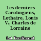 Les derniers Carolingiens, Lothaire, Louis V., Charles de Lorraine (954-991)