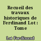 Recueil des travaux historiques de Ferdinand Lot : Tome premier