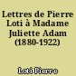 Lettres de Pierre Loti à Madame Juliette Adam (1880-1922)