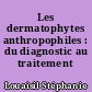 Les dermatophytes anthropophiles : du diagnostic au traitement