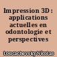 Impression 3D : applications actuelles en odontologie et perspectives