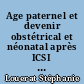 Age paternel et devenir obstétrical et néonatal après ICSI : étude au CHU de Nantes de 1995 à 2001