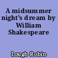 A midsummer night's dream by William Shakespeare