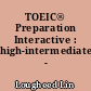 TOEIC® Preparation Interactive : high-intermediate - advanced