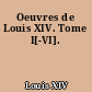 Oeuvres de Louis XIV. Tome I[-VI].