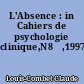 L'Absence : in Cahiers de psychologie clinique,N8̜,1997