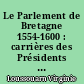Le Parlement de Bretagne 1554-1600 : carrières des Présidents et des Conseillers : 2 : Annexes