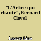 "L'Arbre qui chante", Bernard Clavel