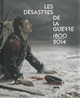 Les désastres de la guerre, 1800-2014 : [exposition, Lens, Musée du Louvre-Lens, 18 mai-6 octobre 2014