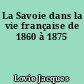 La Savoie dans la vie française de 1860 à 1875