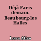 Déjà Paris demain, Beaubourg-les Halles