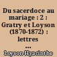 Du sacerdoce au mariage : 2 : Gratry et Loyson (1870-1872) : lettres et journaux intimes