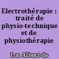 Electrothérapie : traité de physio-technique et de physiothérapie