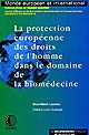 La Protection européenne des droits de l'homme dans le domaine de la biomédecine