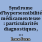 Syndrome d'hypersensibilité médicamenteuse : particularités diagnostiques, thérapeutiques, pathogéniques et évolutives : à propos de dix cas