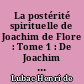La postérité spirituelle de Joachim de Flore : Tome 1 : De Joachim à Schelling