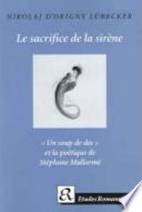 Le sacrifice de la sirène : "Un coup de dés" et la poétique de Stéphane Mallarmé