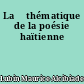 La 	thématique de la poésie haïtienne