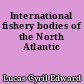 International fishery bodies of the North Atlantic