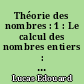 Théorie des nombres : 1 : Le calcul des nombres entiers : Le calcul des nombres rationnels : La divisibilite arithmetique